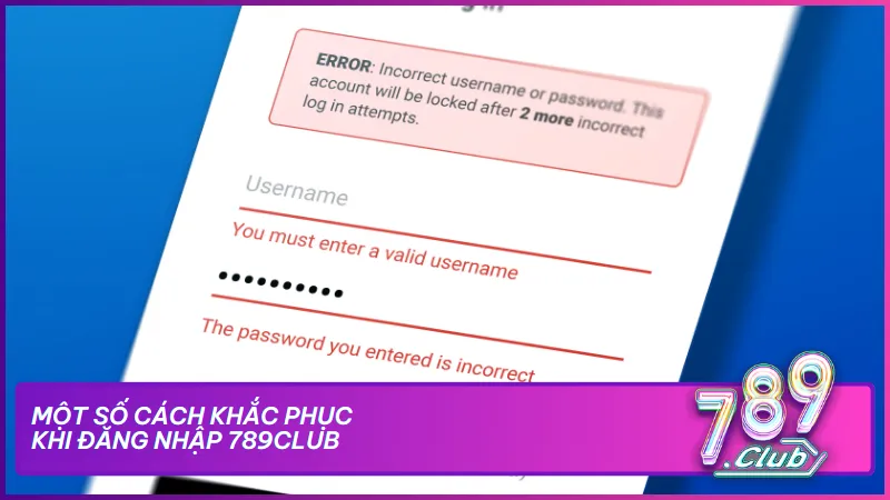 Một số cách khắc phục khi đăng nhập 789Club